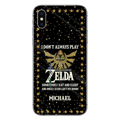 I Don't Always Play - Personalized The Hero's Legend Phone Case