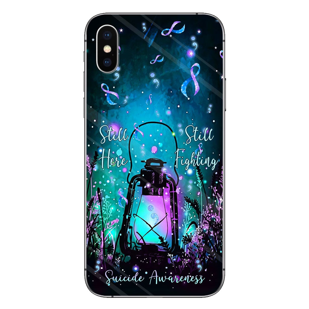 Still Here Still Fight - Suicide Prevention Phone Case