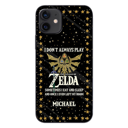 I Don't Always Play - Personalized The Hero's Legend Phone Case