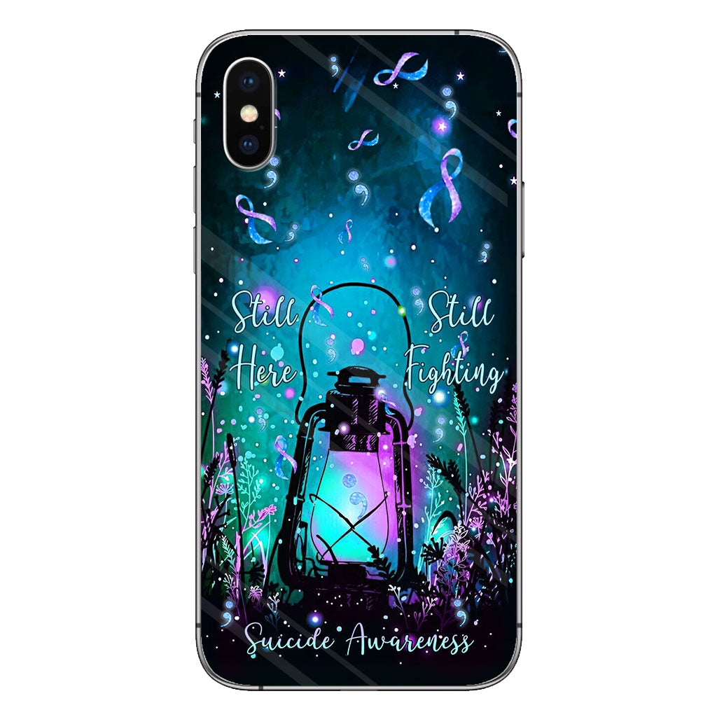 Still Here Still Fight - Suicide Prevention Phone Case