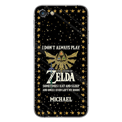 I Don't Always Play - Personalized The Hero's Legend Phone Case