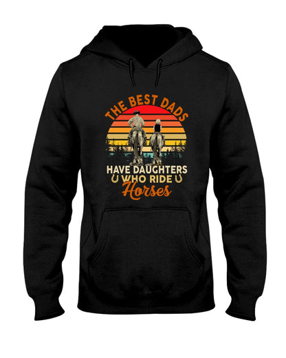 Horse The Best Dads Have Daughters Who Ride Horses - Horse T-shirt and Hoodie 0921