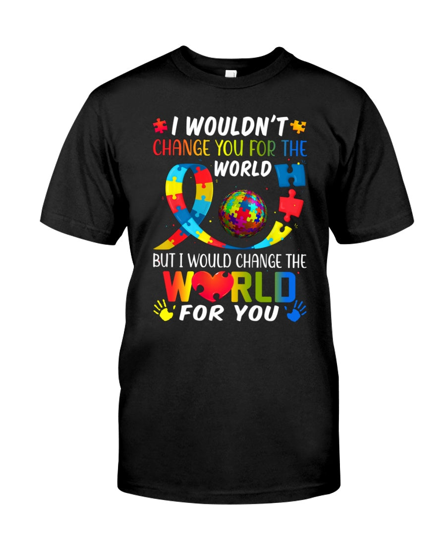 I Would Change The World For You - Autism Awareness T-shirt and Hoodie 0921