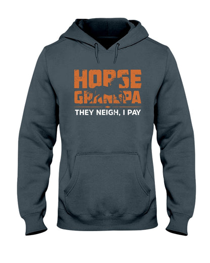 Horse Grandpa They Neigh I Pay - Horse T-shirt and Hoodie  0921