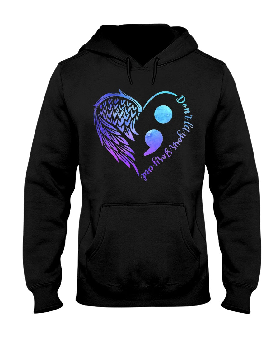 Dont Let Your Story End Suicide Prevention Awareness Semicolon - Suicide Prevention T-shirt and Hoodie 0722