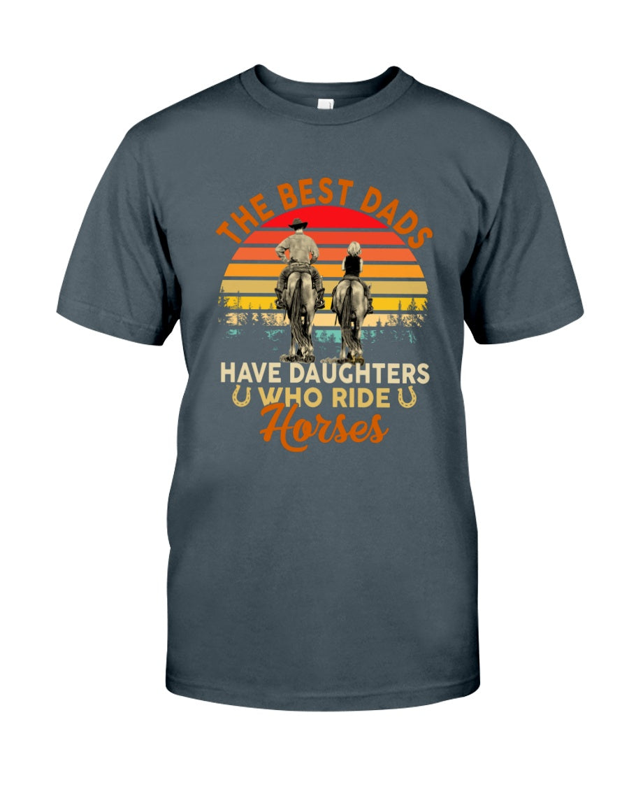 Horse The Best Dads Have Daughters Who Ride Horses - Horse T-shirt and Hoodie 0921