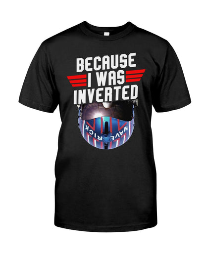 Because I Was Inverted - Top Gun T-shirt and Hoodie 0323