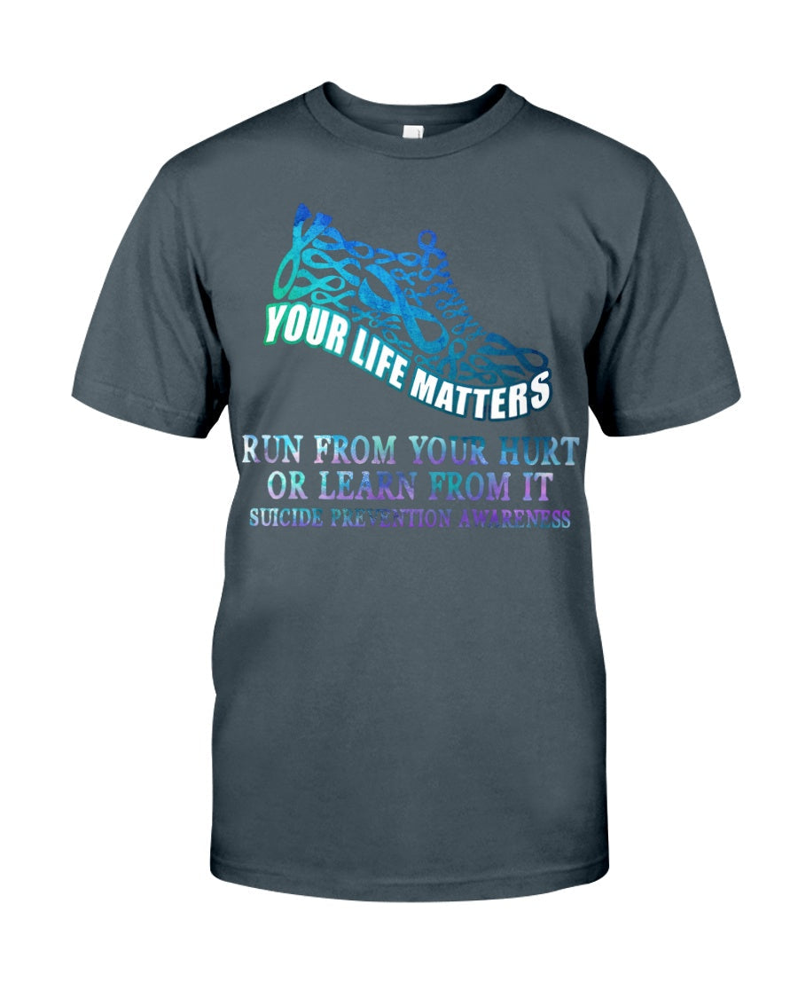 Run From Your Hurt Or Learn From It - Suicide Prevention T-shirt and Hoodie 0722