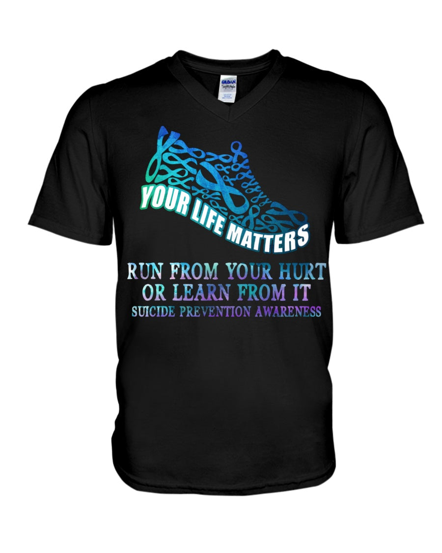 Run From Your Hurt Or Learn From It - Suicide Prevention T-shirt and Hoodie 0722