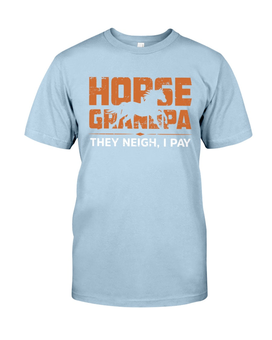 Horse Grandpa They Neigh I Pay - Horse T-shirt and Hoodie  0921