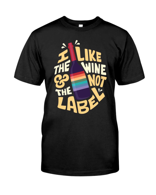 I Like The Wine Not The Label Everyone's Show T-shirt and Hoodie 0323