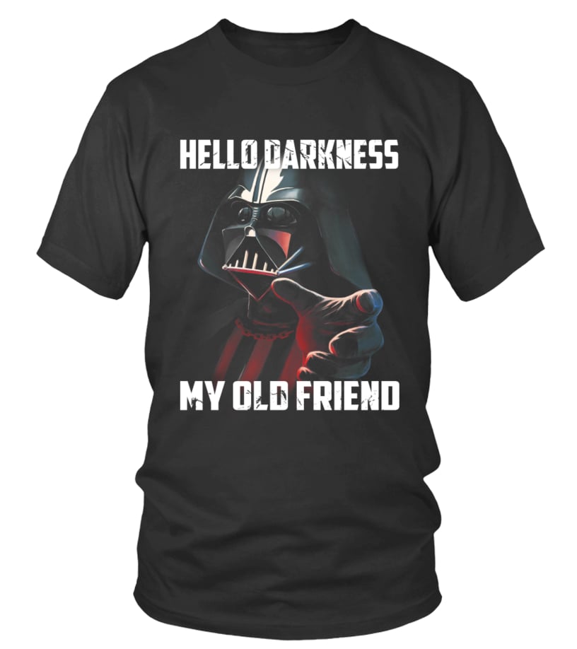 Hello Darkness My Old Friend The Force T-shirt and Hoodie 0523